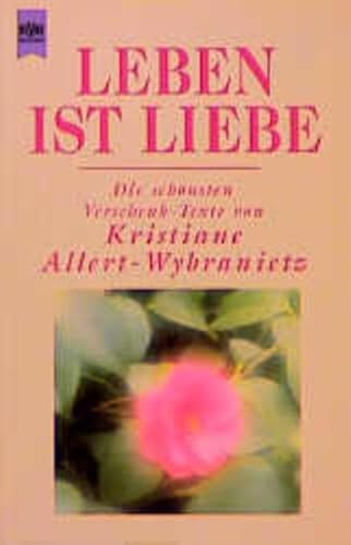Stock image for Leben ist Liebe. Die schnsten Verschenk- Texte. for sale by GF Books, Inc.