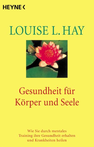 9783453092488: Gesundheit fr Krper und Seele. Wie Sie durch mentales Training ihre Gesundheit erhalten und Krankheiten heilen.