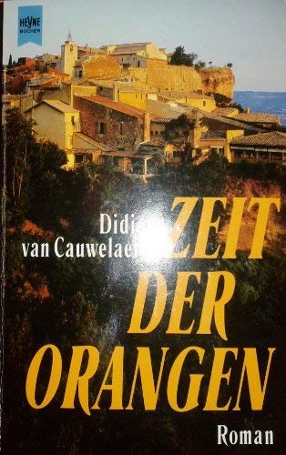 Zeit der Orangen. Roman. Aus dem Französischen von Veronika Cordes. Originaltitel: L' orange amèr...
