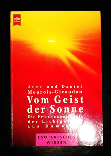 Stock image for Vom Geist der Sonne. Die Friedensbotschaft der Lichtgestalt aus Damaskus. for sale by medimops