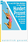 Stock image for Hundert Prozent fit und gesund. Das Geheimnis des gesunden Menschen. for sale by medimops