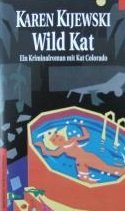 Beispielbild fr Wild Kat: Ein Kriminalroman mit Kat Colorado (Haffmans Kriminalromane im Wilhelm Heyne Verlag (05)) zum Verkauf von Versandantiquariat Felix Mcke
