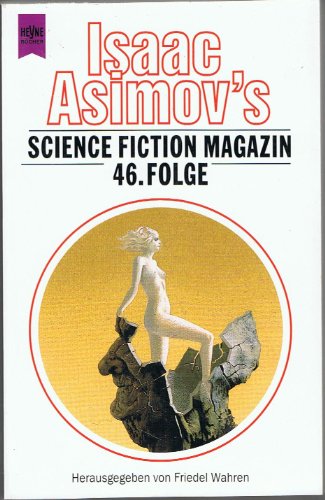 Isaac Asimov's Science Fiction Magazin, 46. Folge. Ausgewählt und herausgegeben von Friedel Wahren. - Wahren, Friedel (Hrsg.)
