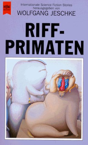 Riffprimaten. Internationale Science Fiction Erzählungen. - Jeschke, Wolfgang (Hrsg.)