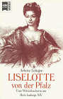Liselotte von der Pfalz : eine Wittelsbacherin am Hofe Ludwigs XIV. (si3t) - Lebigre, Arlette