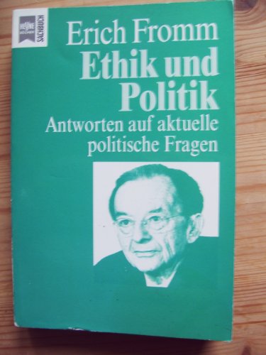 Ethik und Politik - Antworten auf aktuelle politische Fragen - Fromm, Erich