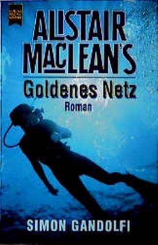 Alistair MacLean's Goldenes Netz: Roman (Heyne Allgemeine Reihe (01))