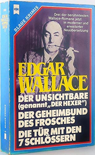Der Unsichtbare (genannt Der Hexer) / Der Geheimbund des Frosches / Die Tür mit den 7 Schlössern - Wallace, Edgar