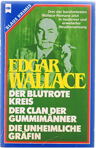 Der blutrote Kreis / Der Clan der GummimÃ¤nner / Die unheimliche GrÃ¤fin. (9783453106376) by Edgar Wallace