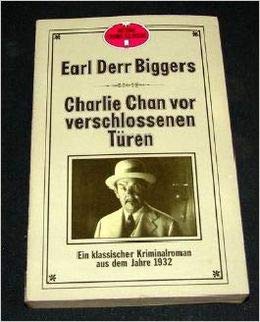 Charlie Chan vor verschlossenen Türen. Ein klassischer Kriminalroman aus dem Jahre 1932. - Biggers, Earl Derr