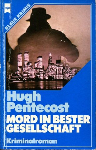 Mord in bester Gesellschaft : Kriminalroman / Hugh Pentecost [Dt. Übers. von Wolfgang Crass. Hrsg. von Bernhard Matt] - Pentecost, Hugh