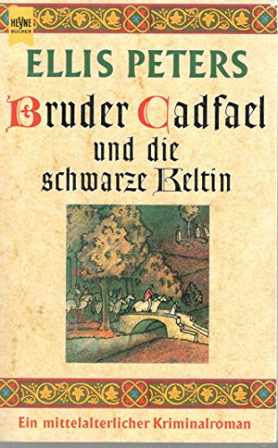 9783453108172: Bruder Cadfael und die schwarze Keltin. Ein mittelalterlicher Kriminalroman.