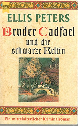 Bruder Cadfael und die schwarze Keltin. Ein mittelalterlicher Kriminalroman.