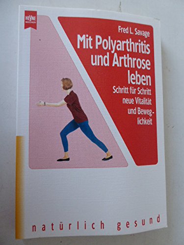 Stock image for Mit Polyarthritis und Arthrose leben. Schritt fr Schritt neue Vitalitt und Beweglichkeit. Natrlich gesund. TB for sale by Deichkieker Bcherkiste