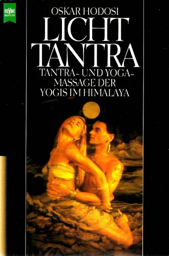 Licht-Tantra Tantra- und Yoga-Massage der Yogis im Himalaya - Hodosi, Oskar