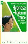 9783453114210: Hypnose - heilen in Trance : ein Selbsthilfeprogramm.