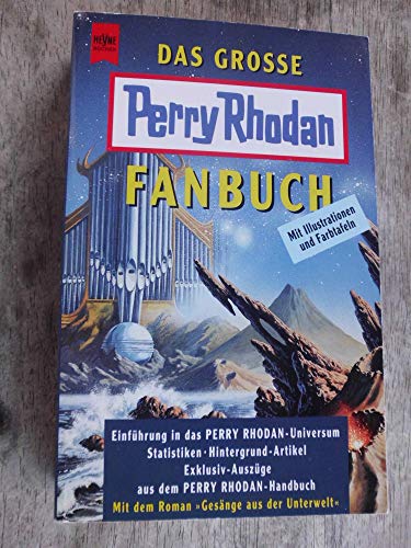 Das grosse Perry-Rhodan-Fanbuch [Einführung in das Perry-Rhodan-Universum ; Statistiken, Hintergrund-Artikel, Exklusiv-Auszüge aus dem Perry-Rhodan-Handbuch. Mit dem Roman 