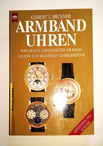 Stock image for Armbanduhren - vom ersten Chronometer am Handgelenk zum begehrten Sammlerstck (erw. Ausgabe) for sale by Storisende Versandbuchhandlung