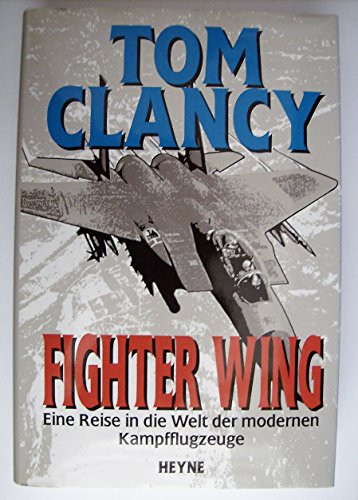 Fighter Wing- A Guided Tour of an Air Force Combat Wing (9783453115200) by Clancy, Tom