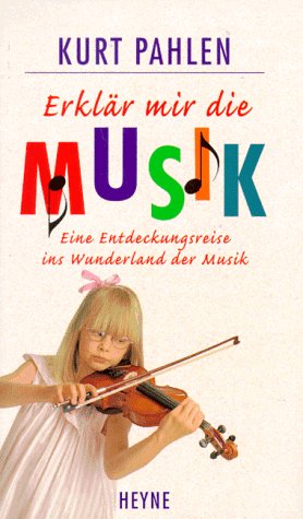 Stock image for Erklr mir die Musik. Eine Entdeckungsreise ins Wunderland der Musik for sale by medimops