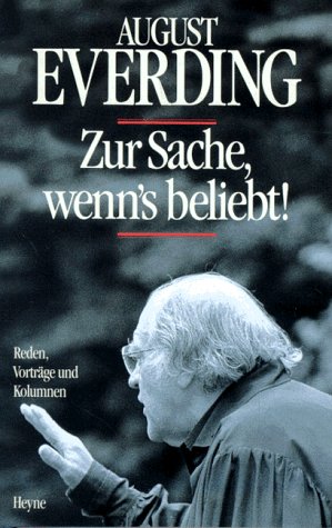 Zur Sache, wenn`s beliebt! : Reden, Vorträge und Kolumnen. Mit einem Vorw. von Peter Wapnewski