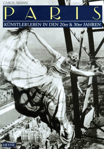 Beispielbild fr Paris : Knstlerleben in den 20er & 30er Jahren / Carol Mann. [Aus dem Engl. von Matthias Mller] / Collection Rolf Heyne zum Verkauf von ralfs-buecherkiste