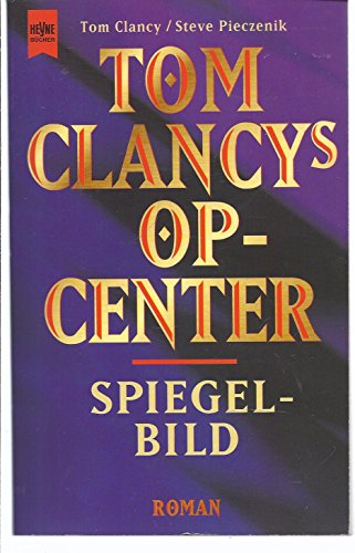 Tom Clancy's Op- Center. Spiegelbild. (9783453115781) by Clancy, Tom; Pieczenik, Steve