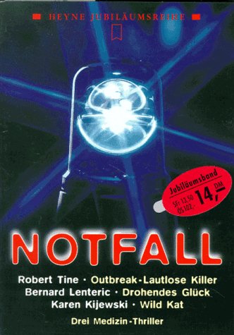 9783453115873: Notfall. Robert Tine: Outbreak - Lautlose Killer /Bernard Lenteric: Drohendes Glck /Karen Kijewski: Wild Kat. Drei Medizin-Thriller