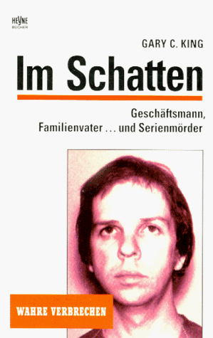 Beispielbild fr Im Schatten. Geschftsmann, Familienvater. und Serienmrder. zum Verkauf von medimops