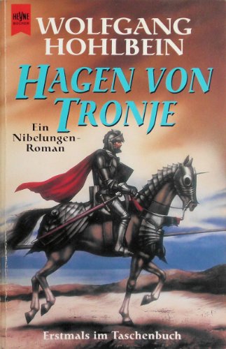 Hagen von Tronje. Ein Nibelungen-Roman - Hohlbein, Wolfgang