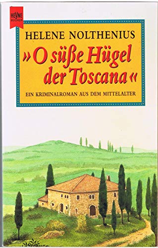 9783453117020: O ssse Hgel der Toscana. Ein Kriminalroman aus dem Mittelalter