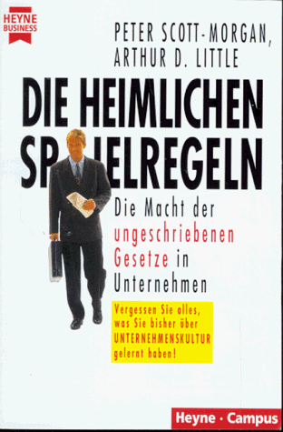 Stock image for Die heimlichen Spielregeln. Die Macht der ungeschriebenen Gesetze in Unternehmen. for sale by medimops