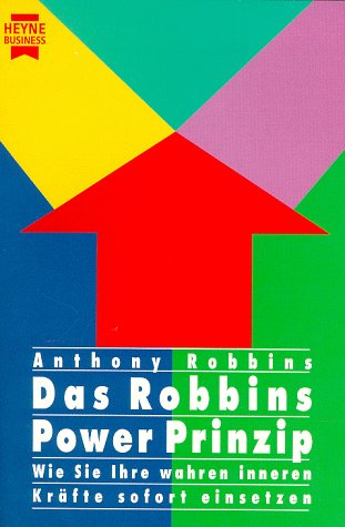 Das Robbins Power Prinzip. Wie Sie Ihre wahren inneren KrÃ¤fte sofort einsetzen. (9783453117471) by Robbins, Anthony