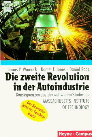 Stock image for Die zweite Revolution in der Autoindustrie Konsequenzen aus der Massachusetts Institute of Technology [Gebundene Ausgabe] James P Womack Schlanke Produktion Unternehmensberater Lean Enterprise Institute Massenproduktion Lean Production Automobil Firma Automobilindustrie Lean-Production Lean Management Daniel T Jones, Daniel Ross (Autoren) Eberhard C Stotko (Herausgeber) for sale by BUCHSERVICE / ANTIQUARIAT Lars Lutzer