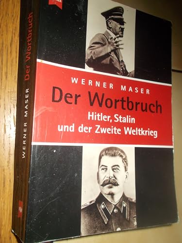 Beispielbild fr Der Wortbruch. Hitler, Stalin und der Zweite Weltkrieg. [Heyne-Bcher / 19 / Heyne-Sachbuch] Heyne-Bcher : 19, Heyne-Sachbuch ; 469 zum Verkauf von Mephisto-Antiquariat