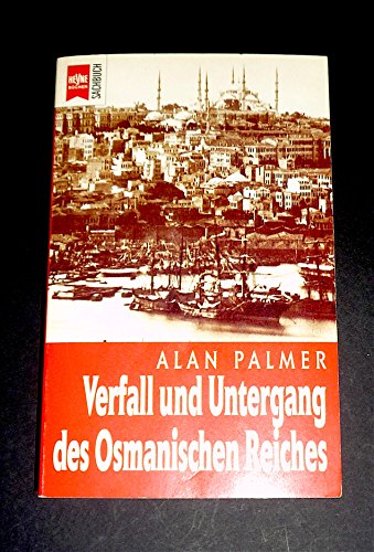 Verfall und Untergang des Osmanischen Reiches Alan Palmer. Aus dem Engl. von Maria Rosken und Ilse Strasmann - Palmer, Alan