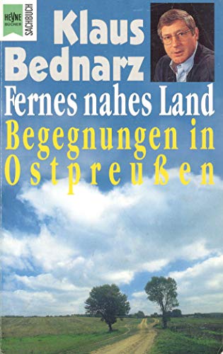 Beispielbild fr Fernes nahes Land : Begegnungen in Ostpreussen. Heyne-Bcher / 19 / Heyne-Sachbuch ; 477 zum Verkauf von Versandantiquariat Schfer
