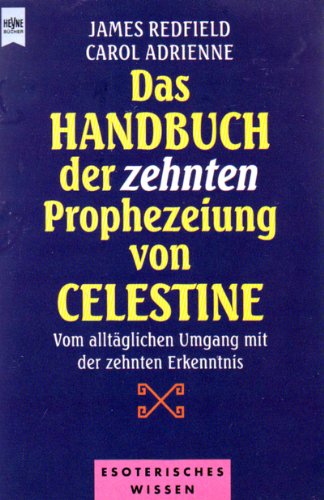 Beispielbild fr Das Handbuch der Zehnten Prophezeiung von Celestine. Vom alltglichen Umgang mit der Zehnten Erkenntnis. zum Verkauf von medimops