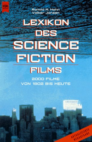 Lexikon des Science Fiction Films: 2000 Filme von 1902 bis Heute (9783453118607) by Ronald M. Hahn; Volker Jansen