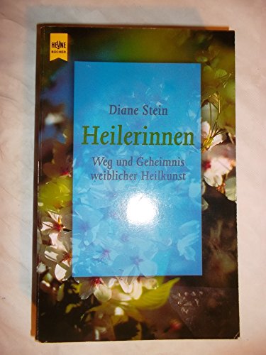 Heilerinnen. Weg und Geheimnis weiblicher Heilkunst. - Stein, Diane