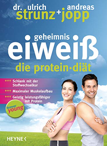 Forever Young - Geheimnis Eiweiß : Die Protein-Diät - aktualisierte Neuausgabe 2014 - Ulrich Strunz