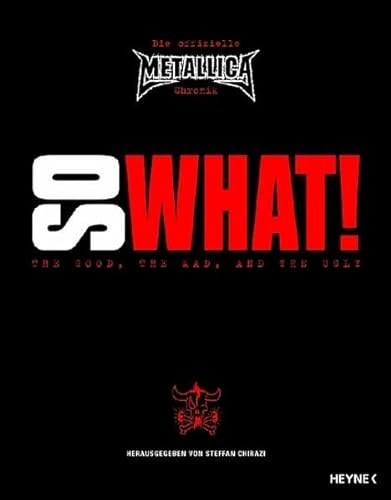 9783453120044: So What! Die offizielle Metallica-Chronik: The Good, The Mad, And The Ugly