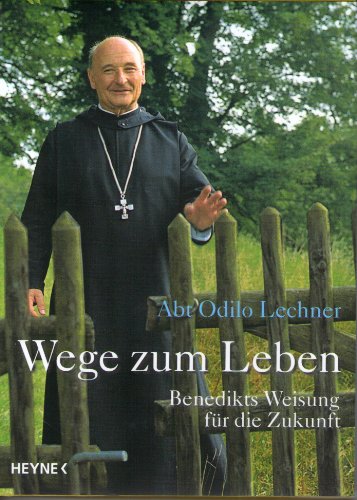 Stock image for Wege zum Leben : Benedikts Weisung fr die Zukunft. Odilo Lechner. Hrsg. und bearb. von Michael Cornelius und Juergen Schlagenhof for sale by Versandantiquariat Schfer