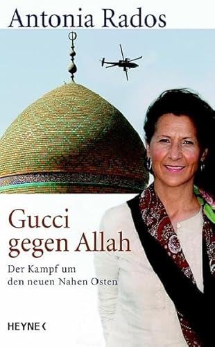 Gucci gegen Allah: Der Kampf um den neuen Nahen Osten - Rados, Antonia