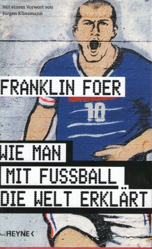 Imagen de archivo de Wie man mit Fuball die Welt erklrt. Aus dem Amerikan. von Wolfgang Mller a la venta por Versandantiquariat Schfer