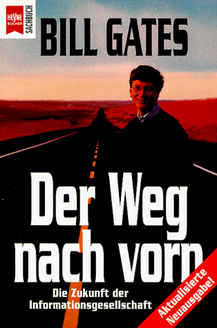 Der Weg nach vorn. Die Zukunft der Informationsgesellschaft. (9783453122963) by Gates, Bill; Myhrvold, Nathan; Rinearson, Peter; Griese (Ãœbs.), Friedrich