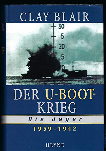 Beispielbild fr Der U- Boot- Krieg. Die Jger. 1939 - 1942 zum Verkauf von medimops