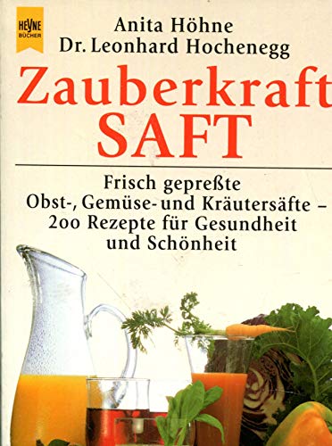 Stock image for Zauberkraft Saft: Frisch geprete Obst-, Gemse- und Krutersfte. 200 Rezepte fr Gesundheit und Schnheit for sale by medimops