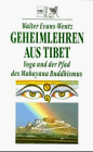 Geheimlehren aus Tibet Yoga und der Pfad des Mahayana-Buddhismus - Evans-Wentz, Walter