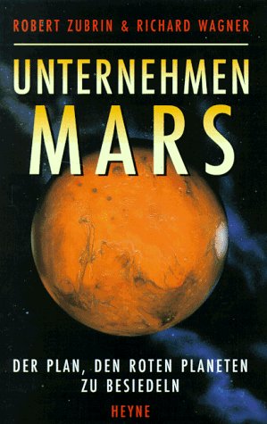 Stock image for Unternehmen Mars. Das 'Mars Direct'-Projekt. Der Plan, den Roten Planeten zu besiedeln. Vorw. v. Arthur C. Clarke. for sale by medimops